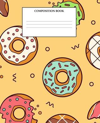 Read online Composition Book: Wide Ruled Primary Composition Book Sweet Donuts Design - Creative Expression Publishing file in ePub