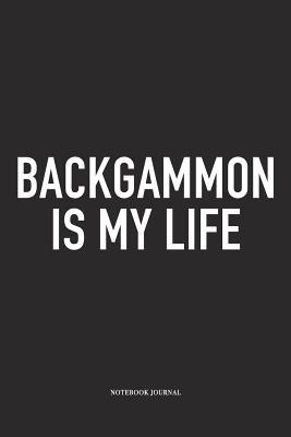 Download Backgammon Is My Life: A 6x9 Inch Matte Softcover Diary Notebook with 120 Blank Lined Pages and a Funny Gaming Cover Slogan - Enrobed Golf Journals | PDF