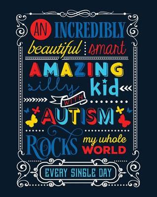 Read online An Incredibly Beautiful Smart Amazing Silly Kid with Autism Rocks My Whole World Every Single Day: Autism Planner 6 Month Goal Charts Guide Weekly ABA Therapy Milestone Tracker Medical Appointment Book -  | PDF