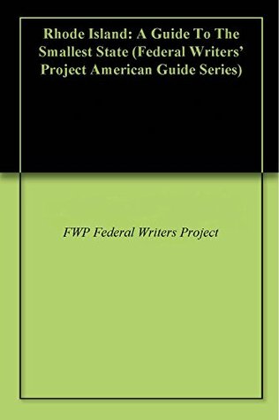 Read online Rhode Island: A Guide To The Smallest State (Federal Writers' Project American Guide Series) - FWP Federal Writers Project file in PDF