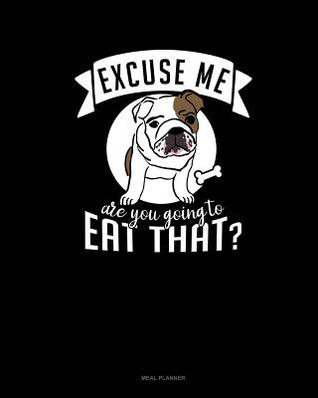 Download Excuse Me Are You Going to Eat That?: Meal Planner -  file in ePub