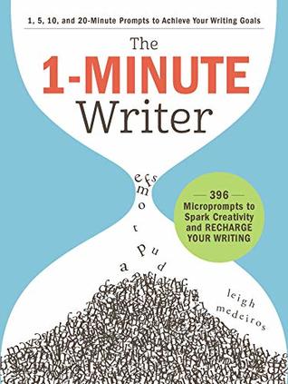 Read online The 1-Minute Writer: 396 Microprompts to Spark Creativity and Recharge Your Writing - Leigh Medeiros file in PDF