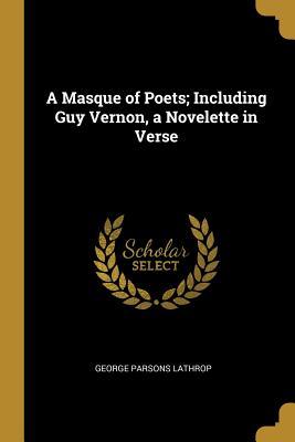 Read online A Masque of Poets; Including Guy Vernon, a Novelette in Verse - George Parsons Lathrop file in ePub