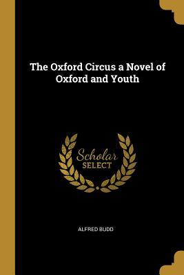 Download The Oxford Circus a Novel of Oxford and Youth - Alfred Budd file in ePub