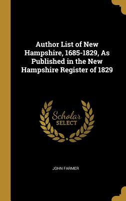 Download Author List of New Hampshire, 1685-1829, as Published in the New Hampshire Register of 1829 - John Farmer file in ePub