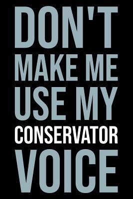 Download Don't Make Me Use My Conservator Voice: Blank Lined Novelty Office Humor Themed Notebook to Write In: With a Versatile Ruled Interior: Modern Lettering -  file in PDF