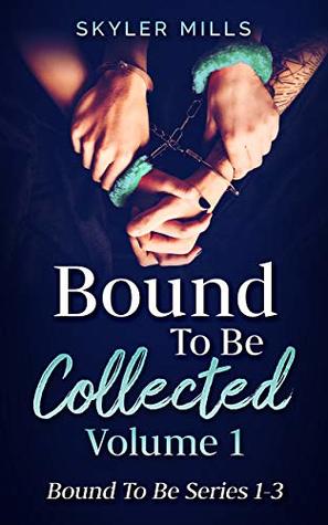 Read Bound To Be Collected - Volume 1: Bound To Be Series 1-3 - Skyler Mills file in ePub