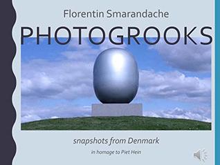Read PhotoGrooks: Snapshots from Denmark. In homage to Piet Hein - Florentin Smarandache | ePub