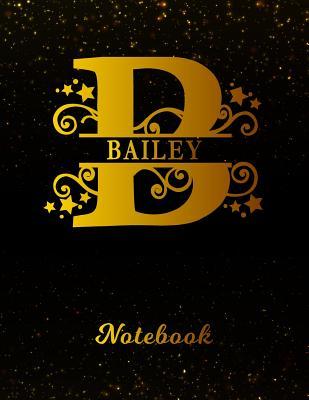 Read online Bailey Notebook: Letter B Personalized First Name Personal Writing Notepad Journal Black Gold Glitteryy Pattern Effect Cover College Ruled Lined Paper for Journalists & Writers Note Taking Write about Your Life & Interests -  | PDF