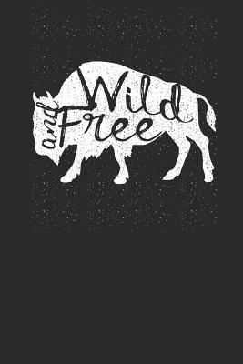 Read Wild and Free: Buffalos Notebook, Dotted Bullet (6 X 9 - 120 Pages) Animal Themed Notebook for Daily Journal, Diary, and Gift - Buffalo Publishing file in PDF
