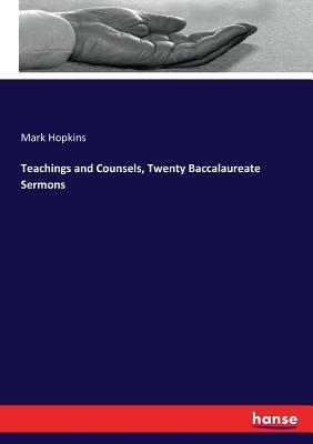 Read Teachings and Counsels, Twenty Baccalaureate Sermons - Mark Hopkins file in ePub