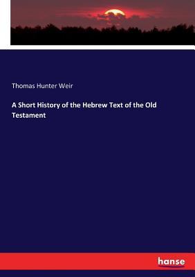 Read A Short History of the Hebrew Text of the Old Testament - Thomas Hunter Weir file in PDF