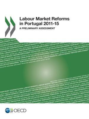 Read online Labour Market Reforms in Portugal 2011-15: A Preliminary Assessment - Organisation for Economic Co-operation and Development file in ePub