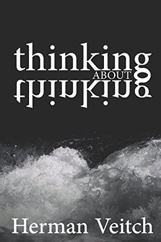 Download Thinking about Thinking: An Introduction to Observing your own mind - Herman Veitch | ePub