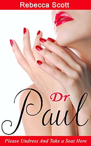 Download Sex: Dr Paul: Please undress and take a seat here - Rebecca Scott | PDF