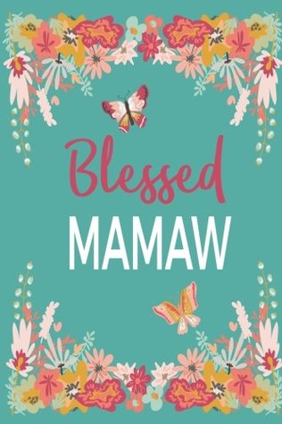 Download Blessed Mamaw: Blank Lined Journal with Inspirational Quotes inside, I Love Mamaw Gift, New Mamaw Gift, Gift for Mamaw, Mamaw Journal -  | PDF