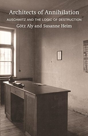 Download Architects of Annihilation: Auschwitz and the Logic of Destruction - Götz Aly | PDF
