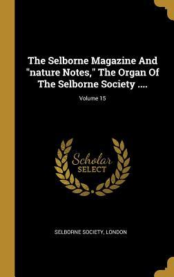 Download The Selborne Magazine And nature Notes, The Organ Of The Selborne Society .; Volume 15 - Selborne Society London file in PDF