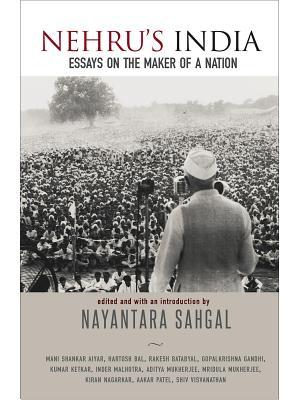 Download Nehru's India: Essays on the Maker of a Nation - Nayantara Sahgal | PDF