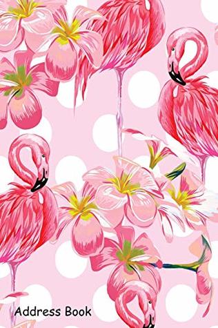 Read Address Book: For Contacts, Addresses, Phone, Email, Note, Emergency Contacts, Alphabetical Index with Flamingo Watercolor Floral Leaves - Shamrock Logbook file in ePub