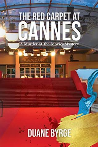 Read The Red Carpet at Cannes: A Murder -at -the -Movies Mystery - Duane Byrge | PDF
