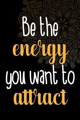 Read online Be The Energy You Want To Attract: Gratitude Planner Guide Inspiration For A Better Living Black - Marina Hayes file in ePub
