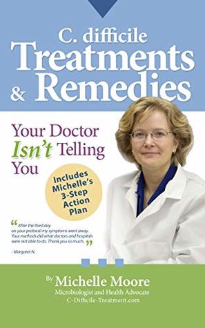Read C. difficile Treatments & Remedies: Your Doctor Isn’t Telling You - Michelle Moore file in PDF