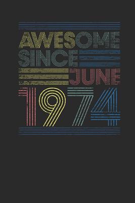 Read online Awesome Since June 1974: Blank Lined Notebook / Journal (6 X 9) - June Birthday Gift and June Anniversary Gift - Awesome Publishing file in ePub