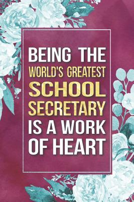 Download School Secretary Gift: Being The World's Greatest School Secretary Is A Work Of Heart Journal Notebook 6 X 9 Blank Lined Pages -  | ePub