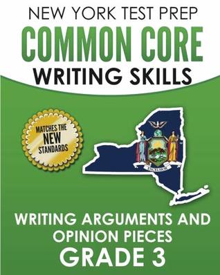Download NEW YORK TEST PREP Common Core Writing Skills Writing Arguments and Opinion Pieces Grade 3: Covers the Next Generation ELA Standards - N. Hawas | PDF