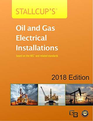 Read Stallcup's Oil & Gas Electrical Installations 2018: based on the NEC and related standards - James G Stallcup | ePub