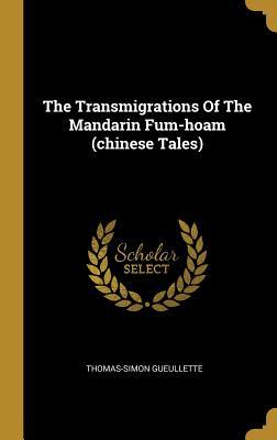 Download The Transmigrations Of The Mandarin Fum-hoam (chinese Tales) - Thomas-Simon Gueullette file in ePub
