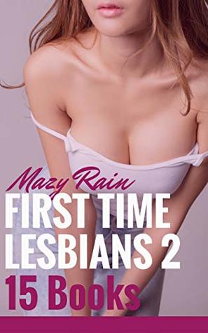 Download First Time Lesbians Vol 2: 15 Books! Sorority, Cougars and Kittens, Dominant Lesbian, FFF, First-Time, Older/Younger, Lesbian Sitter - Mazy Rain | PDF