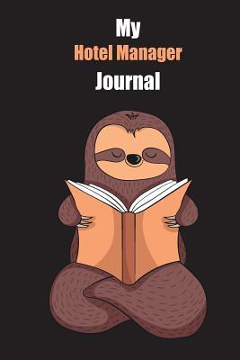 Read online My Hotel Manager Journal: With A Cute Sloth Reading, Blank Lined Notebook Journal Gift Idea With Black Background Cover - Slowum Publishing | ePub