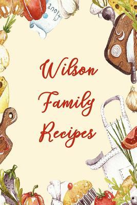 Read online Wilson Family Recipes: Blank Recipe Book to Write In. Matte Soft Cover. Capture Heirloom Family and Loved Recipes -  file in ePub