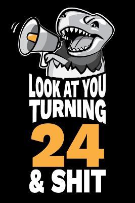 Read Look At You Turning 24 and Shit: Funny 24th Birthday Gag Gift, Turning 24 Years Old Joke Notebook Journal Diary. 6 x 9 inch, 120 Pages. - Milestone Humor | ePub