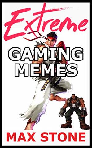 Read Extreme Gaming Memes: Minecraft, Roblox, Undertale, Call of Duty, GTA, God of War and More - Matt Harding file in PDF