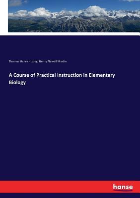 Download A Course of Practical Instruction in Elementary Biology - Thomas Henry Huxley file in ePub