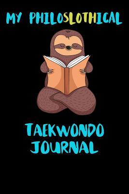 Download My Philoslothical Taekwondo Journal: Blank Lined Notebook Journal Gift Idea For (Lazy) Sloth Spirit Animal Lovers -  file in PDF