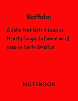 Download Boffola: A Joke that Gets a Loud or Hearty Laugh. Informal Word Used in North America: Notebook -  | PDF