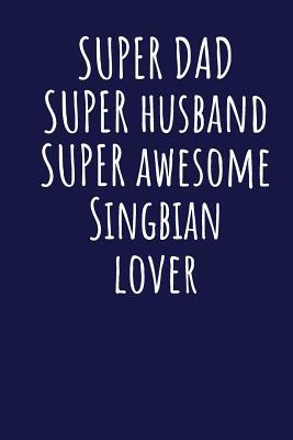 Download Super Dad Super Husband Super Awesome Singbian Lover: Blank Lined Blue Notebook Journal - Superdad Publishing file in PDF