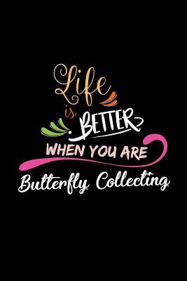 Read Life Is Better When You Are Butterfly Collecting: A 6x9 Inch Matte Softcover Paperback Notebook Journal With 120 Blank Lined College Ruled Pages -  file in ePub