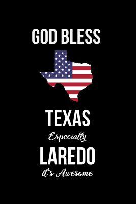 Read online God Bless Texas Especially Laredo it's Awesome: Funny Patriotic Notebook. College Ruled Lined Journal. - Uncle Joe Memories | ePub