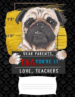 Download Dear Parents, Tag You're It Love Teacher: Funny bad pug prisoner college ruled composition notebook for graduation / back to school 8.5x11 - 1stgrade Publishers | ePub