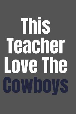 Read online This teacher love the cowboys: blank lined journal for a cowboys fan -  | ePub