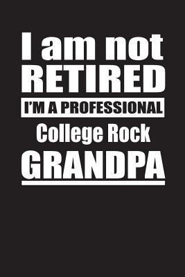 Read I Am Not Retired I'm A Professional College Rock Grandpa: Blank Lined Notebook Journal - Retyre Publishing file in PDF
