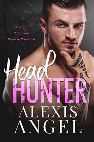 Read Head Hunter: A Virgin Billionaire Reverse Romance - Alexis Angel file in PDF