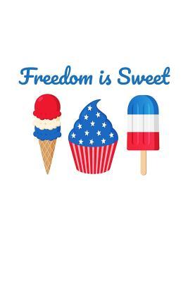 Read online Freedom Is Sweet: A Fun Composition Notebook for Patriotic Boys and Girls - Pansy D Price | PDF