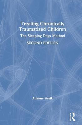 Download Treating Chronically Traumatized Children: The Sleeping Dogs Method - Arianne Struik | PDF
