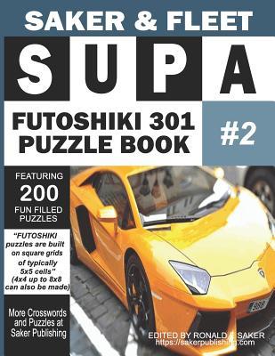 Read online Supa Futoshiki 301 Puzzle Book #2: Featuring 200 Fun Filled Brain Bashers To Escape Boredom - Saker & Fleet file in ePub
